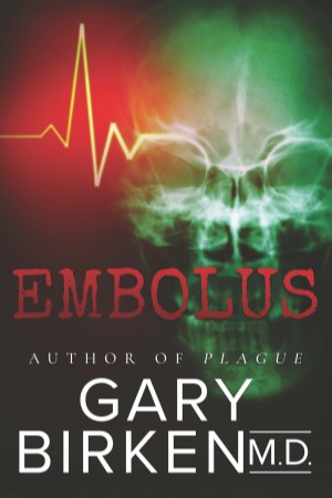 Embolus, novel by Gary Birken, M.D.