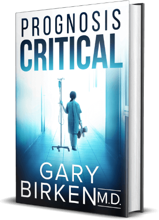 Prognosis Critical, novel by Gary Birken, M.D.