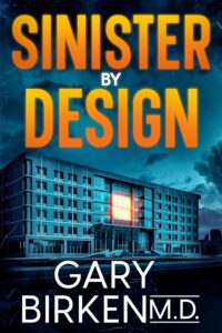 sinister by design gary birken Prognosis Critical, novel by Gary Birken, M.D.